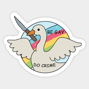 Be Gay Do Crime - Goose Sticker